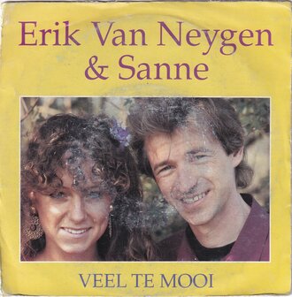 Erik van Neygen &amp; Sanne - Veel te mooi / Jij werd mijn liefste