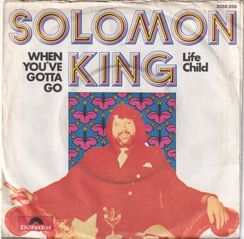Solomon King - When you've gotta go / Life Child