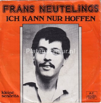 Frans Neutelings - Ich Kann Nur Hoffen / Kleine Signorita