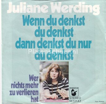 Juliane Werding - Wenn du denkst du denkst dann denkst du nur du denkst / Wer nichts mehr zu verlieren hat