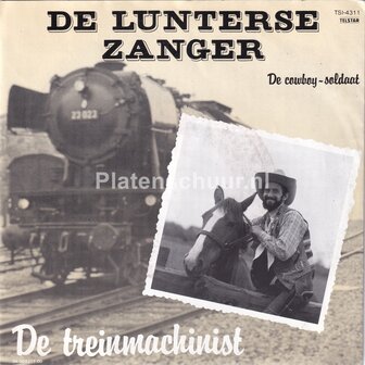 De Lunterse Zanger - De Treinmachinist / De Cowboy Soldaat  (1985)