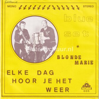Blue Set - Elke Dag Hoor Je Het Weer / Blonde Marie