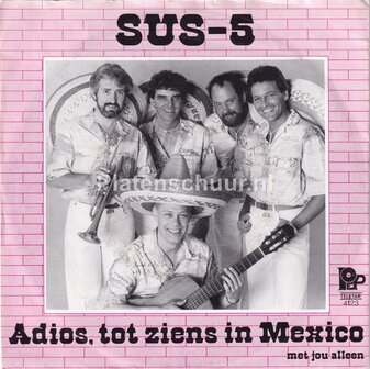 Sus-5 - Adios, Tot ziens in Mexico / Met jou alleen