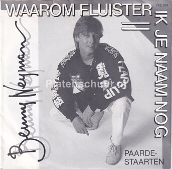 Benny Neyman - Waarom fluister ik je naam nog / Paardestaarten