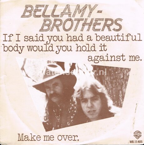 Bellamy Brothers - If I Said You Had A Beautiful Body Would You Hold It Against Me / Make Me Over