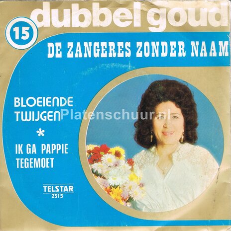 De Zangeres Zonder Naam - Bloeiende Twijgen / Ik ga pappie tegemoet