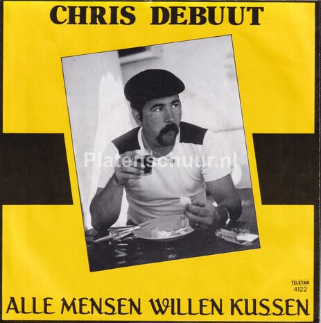 Chris Debuut - Alle mensen willen kussen / Ik wist niet dat je kwaad zou worden