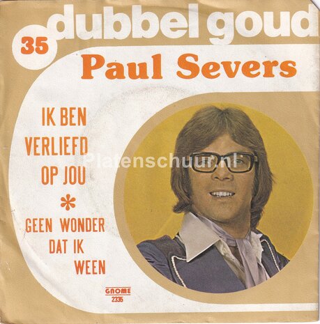 Paul Severs - Ik ben verliefd op jou / Geen wonder dat ik ween