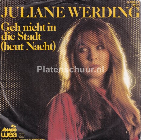 Juliane Werding - Geh nicht in die stadt (heut nacht) / Wie Bin Ich Hierhergekommen