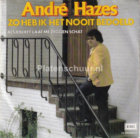 André Hazes - Zo heb ik het nooit bedoeld / Alsjeblieft laat me zeggen schat