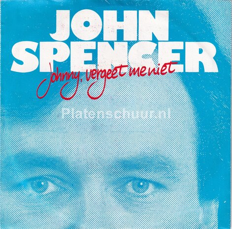 John Spencer - Johnny, vergeet me niet / Jij alleen