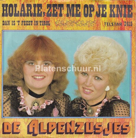 De Alpenzusjes - Holarie, zet me op je knie / Dan is 't feest in Tirol