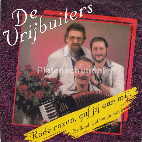 De Vrijbuiters - Rode rozen, gaf jij aan mij / Holland, wat ben je mooi