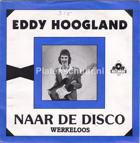 Eddy Hoogland - Naar de Disco / Werkeloos
