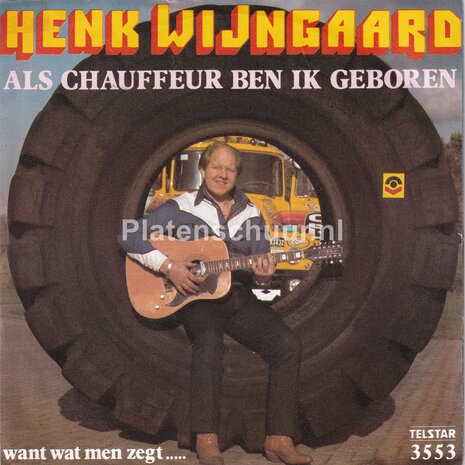 Henk Wijngaard - Als chauffeur ben ik geboren / Want wat men zegt