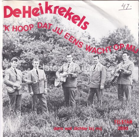 De Heikrekels - 'K hoop dat jij eens wacht op mij / Dans wat dichter bij mij