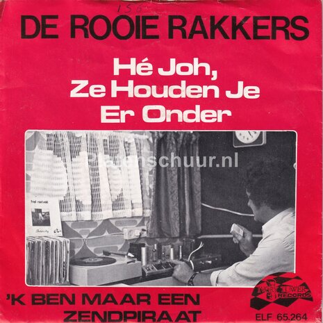 De Rooie Rakkers - Hé Joh, Ze Houden Je Er Onder / 'K Ben Maat Een Zendpiraat