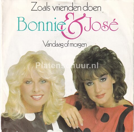 Bonnie & Jose - Zoals vrienden doen / Vandaag of Morgen