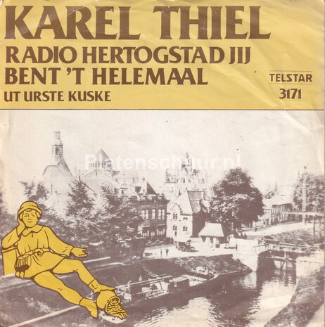 Karel Thiel - Radio Hertogstad Jij Bent 't Helemaal / Ut Urste Kuske