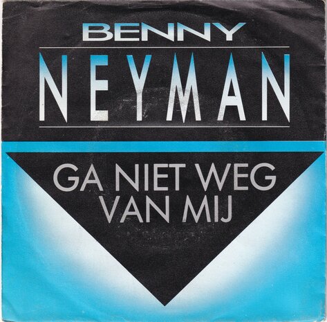 Benny Neyman - Ga niet weg van mij / Alleen is maar Alleen