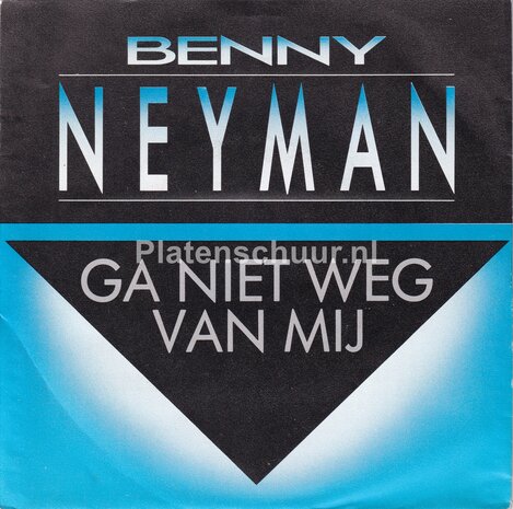Benny Neyman - Ga niet weg van mij / Alleen is maar Alleen