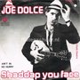 Joe-Dolce-Shaddap-you-face-Aint-In-No-Hurry