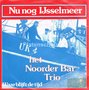 Het-Noorder-Bar-Trio-Nu-nog-Ijsselmeer-Waar-blijft-de-tijd