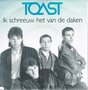 Toast-Ik-schreeuw-het-van-de-daken-Wat-moet-ik-doen