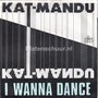 Kat-Mandu-I-Wanna-Dance-I-Wanna-Dance