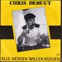 Chris-Debuut-Alle-mensen-willen-kussen-Ik-wist-niet-dat-je-kwaad-zou-worden