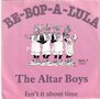 The-Altar-Boys-BE-BOP-A-LULA-Isnt-it-about-time