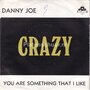 Danny-Joe-Crazy-You-are-something-that-i-like