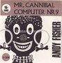 Andy-Fisher-Mister-Cannibal-Computer-Nr.-9