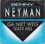 Benny-Neyman-Ga-niet-weg-van-mij-Alleen-is-maar-Alleen